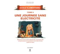 Une journée sans électricité: Découvrir d’où vient l’électricité, pourquoi elle est précieuse et comment vivre sans écran (juste un peu) ! Pour les enfants de 6 à 11 ans