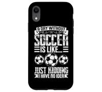 Une journée sans football, c'est comme une blague, je n'en ai aucune idée Coque pour iPhone XR