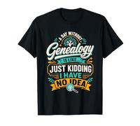 Une journée sans généalogie, Je plaisante, Je n'en AI Aucune idée T-Shirt