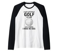 Une journée sans Golf, C'est comme Une Blague, Je n'en AI Aucune idée Manche Raglan