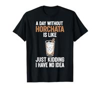 Une journée sans Horchata, C'est comme Une Blague, Je n'en AI Aucune idée T-Shirt Graphique avec Valeur