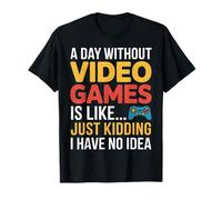 Une journée sans Jeux vidéo est comme Un Joueur de Plaisanterie T-Shirt