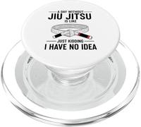 Une journée sans Jiu Jitsu est comme plaisanter Je n'ai Aucune idée PopSockets PopGrip pour MagSafe
