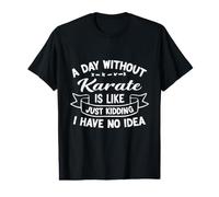 Une journée sans karaté, C'est comme Une Blague, Je n'en AI Aucune idée T-Shirt Graphique avec Valeur