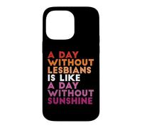 Une journée sans Lesbiennes est comme Une journée sans Soleil Coque pour iPhone 14 Pro Max