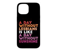 Une journée sans Lesbiennes est comme Une journée sans Soleil Coque pour iPhone 15