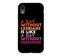 Une journée sans Lesbiennes est comme Une journée sans Soleil Coque pour iPhone XR