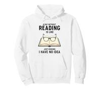 Une journée sans Lire, C'est comme Une Blague, Je n'en AI Aucune idée Sweat à Capuche