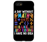 Une journée sans mathématiques, c'est comme une blague, je n'en ai aucune idée Coque pour iPhone SE (2020) / 7 / 8