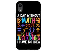 Une journée sans mathématiques, c'est comme une blague, je n'en ai aucune idée Coque pour iPhone XR