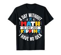 Une journée sans mathématiques, C'est comme Une Blague, Je n'en AI Aucune idée Pi Da T-Shirt