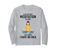 Une journée sans méditation, C'est comme Une Blague, Je n'en AI Aucune idée Manche Longue