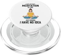Une journée sans méditation, C'est comme Une Blague, Je n'en AI Aucune idée PopSockets PopGrip pour MagSafe