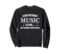 Une journée sans Musique, C'est comme Un drôle de Musicien Amateur de Composition Sweatshirt