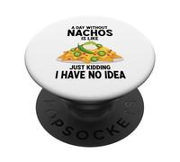 Une journée sans Nachos, C'est comme Une Blague, Je n'en AI Aucune idée PopSockets PopGrip Adhésif