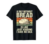 Une journée sans Pain, C'est comme Une Blague, Je n'en AI Aucune idée T-Shirt Graphique avec Valeur