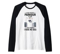 Une journée sans Parkour, C'est comme Une Blague, Je n'en AI Aucune idée Manche Raglan