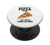 Une journée sans Pizza, C'est comme Une Blague, Je n'en AI Aucune idée PopSockets PopGrip Adhésif