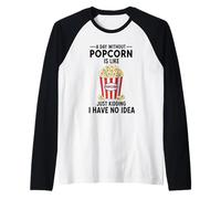Une journée sans Pop-Corn, C'est comme Une Blague, Je n'en AI Aucune idée Manche Raglan
