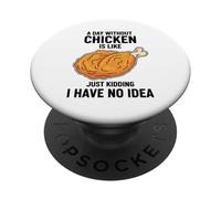 Une journée sans Poulet, C'est comme Une Blague, Je n'en AI Aucune idée PopSockets PopGrip Adhésif