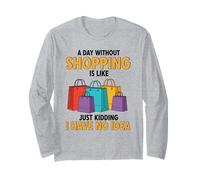 Une journée sans Shopping, C'est comme Une Blague, Je n'en AI Aucune idée Manche Longue