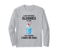 Une journée sans slushies, C'est comme Une Blague, Je n'en AI Aucune idée Manche Longue