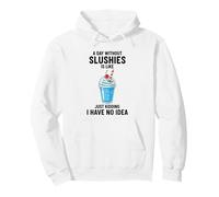 Une journée sans slushies, C'est comme Une Blague, Je n'en AI Aucune idée Sweat à Capuche