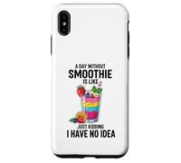 Une journée sans Smoothie, C'est comme Une Blague, Je n'en AI Aucune idée Coque pour iPhone XS Max