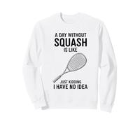Une journée sans Squash, C'est comme Une Plaisanterie avec Un Joueur et Un entraîneur Sweatshirt