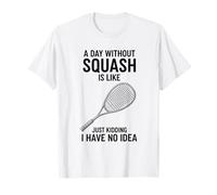 Une journée sans Squash, C'est comme Une Plaisanterie avec Un Joueur et Un entraîneur T-Shirt