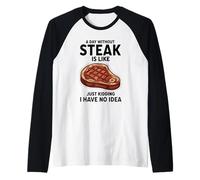 Une journée sans Steak, C'est comme Une Blague, Je n'en AI Aucune idée Manche Raglan