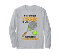 Une journée sans Tennis, C'est comme Une Blague, Je n'en AI Aucune idée Manche Longue