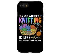 Une journée sans tricoter, c'est comme si je n'en avais aucune idée Coque pour iPhone SE (2020) / 7 / 8