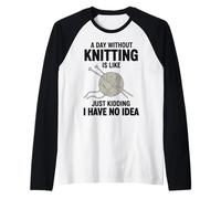 Une journée sans Tricoter, C'est comme Une Blague, Je n'en AI Aucune idée Manche Raglan