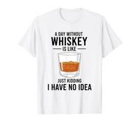 Une journée sans Whisky, C'est comme Une Blague, Je n'en AI Aucune idée T-Shirt Graphique avec Valeur