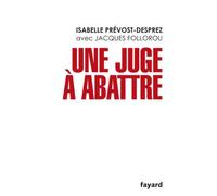 Une juge à abattre - Jacques Follorou - Fayard - broché - Essai