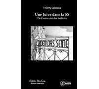 Une juive dans la SS De l'autre côté des barbelés - Thierry Lebeaux - Ex Aequo - broché - Roman