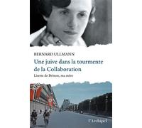 Une juive dans la tourmente de la Collaboration - Lisette de Brinon, ma mère - Bernard Ullmann - Archipel Eds De L' - broché - Essai