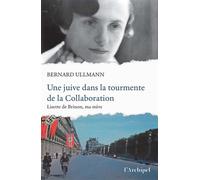 Une Juive dans la tourmente de la Collaboration - Lisette de Brinon, ma mère - Bernard Ullmann - L'Archipel - ebook (ePub) - Livre