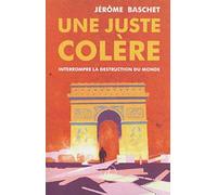 Une Juste colère: Interrompre la destruction du monde