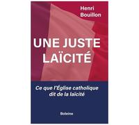 Une Juste Laïcité - Ce Que L'eglise Catholique Dit De La Laïcité