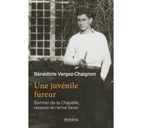 Une juvénile fureur - Bonnier de La Chapelle, l'assassin de l'amiral Darlan Bénédicte Vergez-Chaignon (Auteur)
