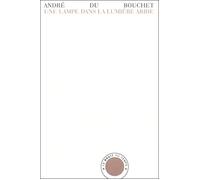 Une lampe dans la lumière aride Carnets 1949-1955 - André Du Bouchet - Bruit Du Temps - broché - Poésie