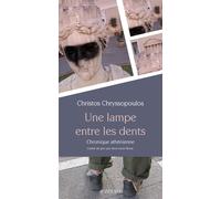 Christos Chrysópoulos – Une lampe entre les dents – Chronique athénienne – Roman – Broché