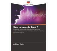 Une langue de trop ?: Possibilités et limites de l'utilisation de la langue maternelle des enfants multilingues dans les nouvelles écoles secondaires