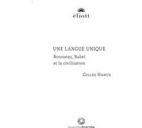 Une langue unique: Rousseau, Babel et la civilisation