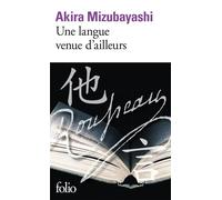 Une langue venue d'ailleurs - Akira Mizubayashi - Gallimard - Poche - Roman