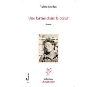 Une larme dans le coeur Roman - Valérie Jourdan - L'harmattan - broché - Roman