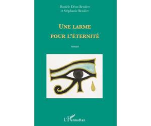 Une larme pour l'éternité Roman - Stéphanie Bessière - L'harmattan - broché - Roman