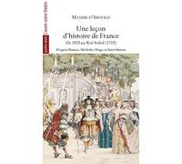 Une Leçon d'Histoire de France - Volume 2: De 1515 au Roi Soleil (1715)